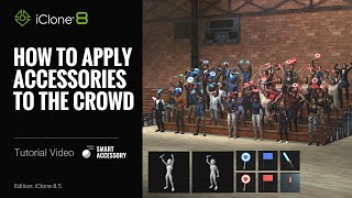 How to Apply Accessories to the Crowd  iClone 8 Tutorial [upl. by Eem76]