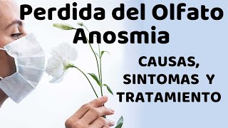 PERDIDA DEL OLFATO ANOSMIA Causas signos y síntomas diagnóstico y tratamiento [upl. by Enelrats854]