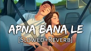 Apna Bana Le SlowedReverb Lyrics  Arijit Singh  Bhediya  Lofi Music Channel [upl. by Dumanian]