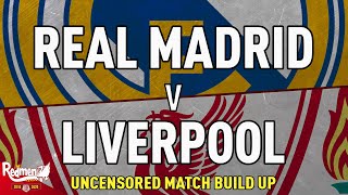 Real Madrid v Liverpool  Uncensored Match Build Up LIVE [upl. by Enaile]