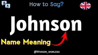 Johnson  Pronunciation and Last Name Meaning in English [upl. by Demy]