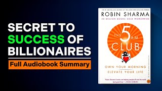 This Book Will Make You a Billionaire  The 5 AM Club by Robin Sharma  Full Audiobook Summary [upl. by Wylen]