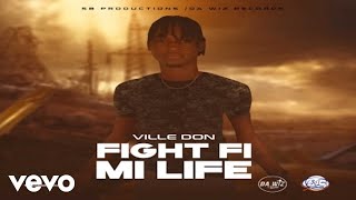 Villedon  Fight Fi Mi Life Official Audio [upl. by Oloapnaig113]