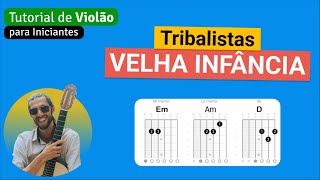 Tribalistas  VELHA INFÂNCIA  Como tocar no Violão com cifra simplificada [upl. by Amaerd]