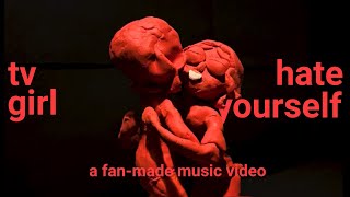 TV Girl  Hate Yourself Fanmade Music Video [upl. by Aramot]