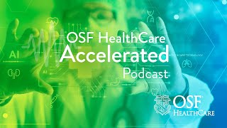 Episode 26  AI and Health Care  OSF HealthCare Accelerated [upl. by Ellennej]