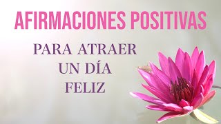 Afirmaciones Positivas de la Mañana para Atraer lo Bueno [upl. by Selrhc253]