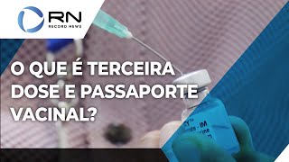 Saiba o que é terceira dose reforço e passaporte vacinal [upl. by Ticon674]