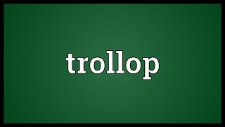 Trollop Meaning [upl. by Radack89]