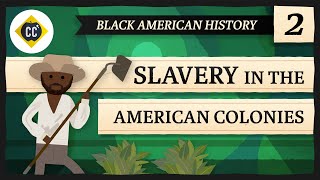 Slavery in the American Colonies Crash Course Black American History 2 [upl. by Akiemaj]