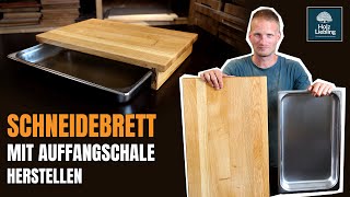 Schneidebrett mit Auffangschale herstellen  Gratleisten erklärt  HolzLiebling diy [upl. by Gnap172]