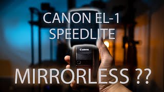 Canon EL 1 Speedlite and EOS Mirrorless Cameras [upl. by Frangos]