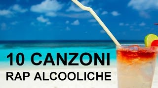 10 CANZONI RAP ALCOOLICHE RAP ITALIANO [upl. by Gokey]