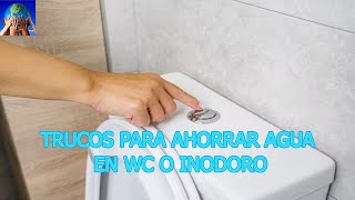 Trucos para ahorrar agua en el wc o inodoro [upl. by Anehsuc]