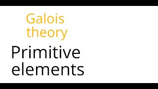 Galois theory Primitive elements [upl. by Philcox]