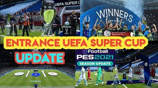 PES 2021 ENTRANCE UEFA SUPER CUP UPDATE 2024 [upl. by Corri]