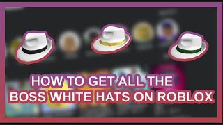 HOW TO GET ALL OF THE BOSS WHITE HATS ON ROBLOX [upl. by Myrah]