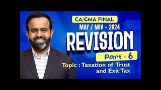 Revision  Final DT MAYNOV24  Taxation of Trust amp Exit Tax  PART  6 [upl. by Zedekiah]