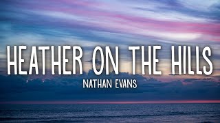 Nathan Evans  Heather On The Hill Lyrics [upl. by Adnohs]