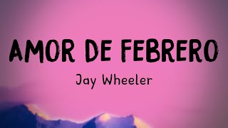 Amor de Febrero  Jay Wheeler Lyrics Version ðŸ” [upl. by Menard]