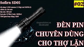 ĐÈN PIN THỢ LẶN SOFIRN SD05  2250lm  244m [upl. by Gunilla]