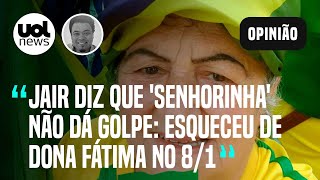 Bolsonaro esqueceu de Dona Fátima ao dizer que senhorinha não dá golpe diz Sakamoto [upl. by Ennalorac]