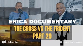 LIFE IS SPIRITUAL PRESENTS  ERICA DOCUMENTARY PART 29  THE CROSS VS THE TRIDENT [upl. by Ahsoj3]