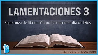 Lamentaciones 3  ESPERANZA DE LIBERACIÓN POR LA MISERICORDIA DE DIOS 📖 Biblia Audio RVR1960 4K UHD [upl. by Aneleairam]