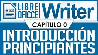 Curso LibreOffice Writer  Capítulo 0 Introducción para Principiantes [upl. by Ronacin]