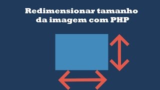 Como redimensionar tamanho da imagem com PHP [upl. by Moriah242]