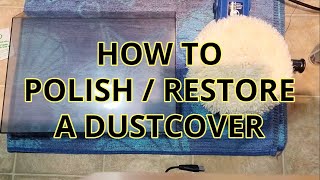 How to Polish  Restore a Turntable Dustcover [upl. by Dermott951]