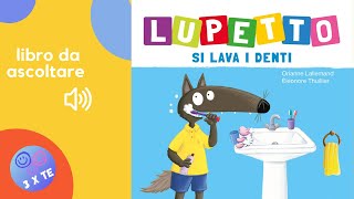 Lupetto si lava i denti libro letto ad alta voce per i bambini con le avventure di Lupetto [upl. by Jessika]