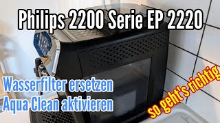 Philips 2200 Serie EP2220 Aqua clean Wasserfilter wechseln und aktivieren [upl. by Donnamarie411]