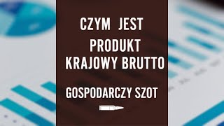 Czym jest Produkt Krajowy Brutto PKB  Gospodarczy Szot [upl. by Ced700]