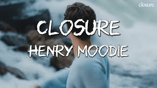 Henry Moodie  closure with lyrics [upl. by Karp45]