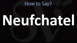 How to Pronounce Neufchatel CORRECTLY [upl. by Fronia]