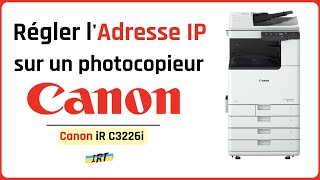 Comment régler ladresse IP sur un photocopieur Canon  iR C3226i  Tuto [upl. by Marashio]