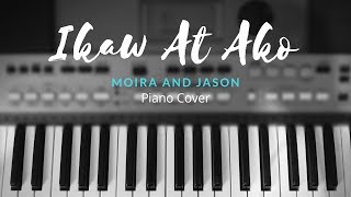 Ikaw At Ako  Moira and Jason  Piano Cover [upl. by Bibbye214]