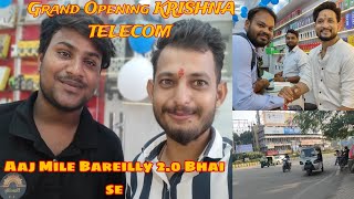 Bareilly 20 Bhai Se Mile  Grand Opening Krishna Telecom  youtubevideo bareilly youtubevlog [upl. by Myna]