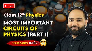 Most Important Circuits of Physics Part 1  Class 12 Physics CBSE  10 Marks पक्के 🤯 [upl. by Oicatsana]