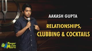 Relationships Clubbing amp Cocktails  StandUp Comedy by Aakash Gupta [upl. by Aulea]