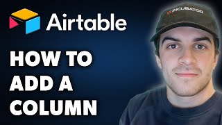 How to Add a Column in Airtable Full 2024 Guide [upl. by Colbye]