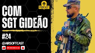 24 AirsoftCast com SGT Gideão da Equipe Elite TIM [upl. by Cly]