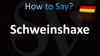 How to Pronounce Schweinshaxe CORRECTLY [upl. by Charleen367]