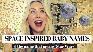 8 SPACE amp STAR INSPIRED BABY NAMES amp The Name That Means Star Wars  SJ STRUM [upl. by Einnol]