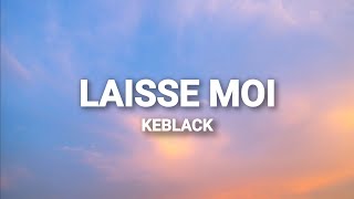 Keblack  Laisse moi Paroles [upl. by Fu]