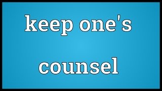 Keep ones counsel Meaning [upl. by Hgielrac]