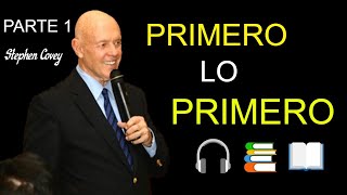 PRIMERO LO PRIMERO Stephen Covey audiolibro📖📚 PARTE 1 [upl. by Zumwalt]