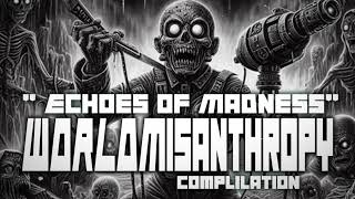 WORLD Misanthropy Complilation  Echoes of Madness [upl. by Phaedra]