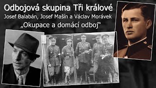 Tři králové  protinacistický odboj  Josef Mašín  Josef Balabán  Václav Morávek  Obrana národa [upl. by Ainuj965]